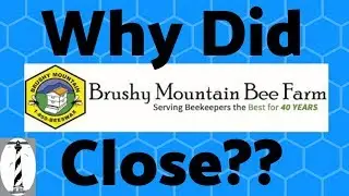 Why Brushy Mountain Bee Farm Closed - the Details! 12/12/18