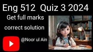 Eng 512 Quiz 3 2024 || correct solution 💯|| final term preparation
#Eng512
#Eng512quiz3