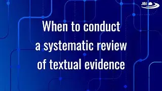 When to conduct a systematic review of textual evidence