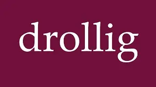 How to Pronounce ''drollig'' (funny) Correctly in German