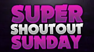 SHOUTOUT SUNDAY #19 - GROW YOUR CHANNEL! GAIN ACTIVE SUBSCRIBERS