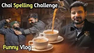 Ajj Ali ny road per sub ko bht tang kiya | Chai ka spelling btao challenge | Funny Vlog 
