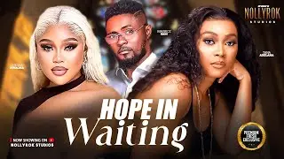 HOPE IN THE WAITING (TANA ADELANA MAURICE SAM CHIOMA NWAOHA) Nigerian Movies 2025 Latest Full Movies