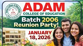 Old Friends, New Memories!Adam College of Education &ndash; Batch 2006 Reunion Party