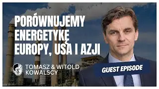 Kto wygra globalną grę o energię? Marek Woszczyk | Kowale Biznesu