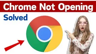 Google Chrome Not Opening Windows 10/11 Fix | How To Fix Google Chrome Not Opening In Laptop