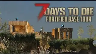 THE MOST FORTIFIED BASE TOUR! (7 Days to Die)