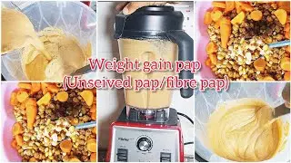 UNSEIVED WEIGHT GAIN PAP RECIPE - U WON'T TRY ANY OTHER METHOD OF MAKING PAP. VERY NUTRITIOUS