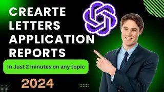 Creating Reports, Applications, and Letters Made Easy with ChatGPT | How-To Guide