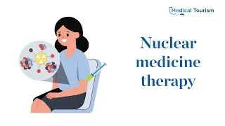Nuclear medicine therapy - Medical Tourism