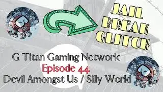 Jailbreak Glitch, Topher is out of Jail!!! - Devil Amongst Us/Silly World