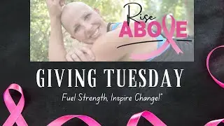 Giving Tuesday: Rise Above Breast Cancer