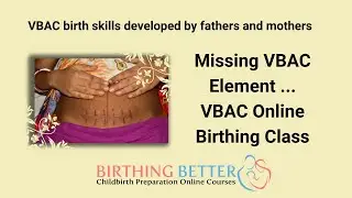 Missing VBAC Element ... VBAC Online Birthing Class