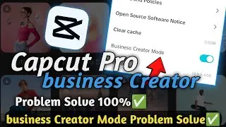 Capcut Business Creator Mode Not showing | Capcut Business Creator Not Showing | Capcut Business Fix