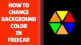 How to Change Background Color in FreeCAD