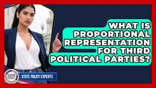 What Is Proportional Representation For Third Political Parties? - State Policy Experts