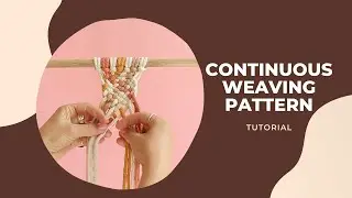 Macram&eacute; DIY: Continuous Weave Pattern/ Fortlaufendes Webmuster
