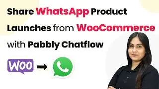How to Share WhatsApp Product Launches from WooCommerce with Pabbly Chatflow