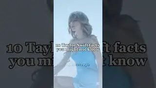 10 Taylor Swift facts you might not know #taylorswift #shorts #goviral