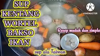 MASAKAN TAIWAN SUP KENTANG WORTEL+BAKSO IKAN||RESEP MUDAH DAN SIMPLE