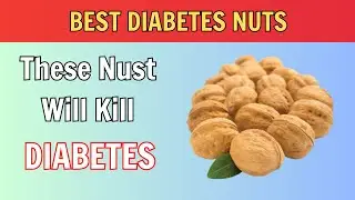 Top 5 Best Nuts For Diabetics Patients You Must Eat To Lower Blood Sugar