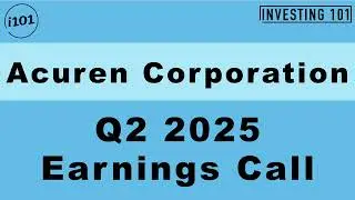 Acuren Corporation Q2 2025 Earnings Call | Q2 2025 Earnings Conference Call | Q2 2025 Results