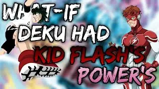 What if Deku had Kid Flash's Powers (Part 3)