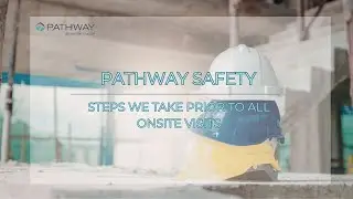 The safety steps Pathway takes prior to all onsite visits