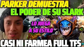 😲 PARKER DEMUESTRA EL PODER DE SU SLARK 😲 LO JUEGA A SU ESTILO, CASI NI FARMEA FULL TFS 😱
