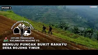 MENUJU PUNCAK BUKIT RAHAYU DESA BOJONG TIMUR PURWAKARTA #petualangankangagoy