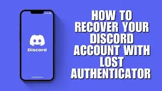 Как восстановить аккаунт Discord с утерянным аутентификатором/резервным кодом (Руководство по вос...