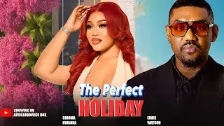 THE PERFECT HOLIDAY - EDDIE WATSON, CHIOMA NWAOHA- Nigerian Movies 2025 Latest Full Movies