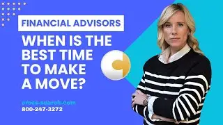 Financial Advisors, When Should You Make A Move?