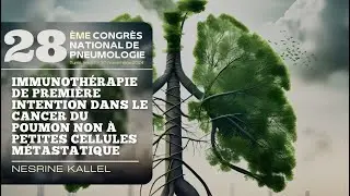 Immunothérapie de première intention dans le CNPC métastatique. Nesrine Kallel