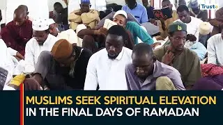 Muslims Seek Spiritual Elevation in the Final Days of Ramadan