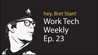 Work Tech Weekly Episode 23 - The Future of Work