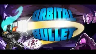 Just Roguing Orbital Bullet &ndash; The 360&deg; Rogue-lite