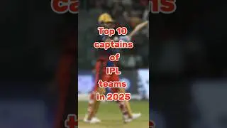Top 10 captains of IPL teams in 2025