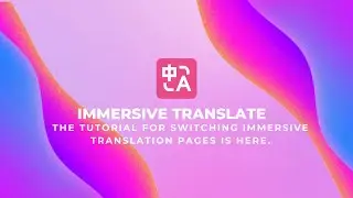 The tutorial for switching immersive translation pages is here