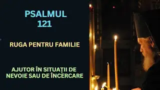Psalmul 121, rostit de 7 ori, RUGA PUTERNICA pentru familie (cu text)