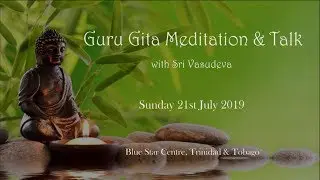 Meditation & Talk with Sri Vasudeva - 21st July 2019