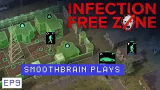 Smoothbrain Plays Infection Free Zone Ep9