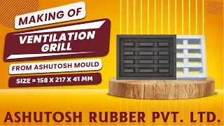 Making Of Ventilation Grill From ASHUTOSH RUBBER Mould