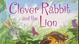 The clever rabbit and the lion. Usborne very first reading book Read aloud in an English accent. ￼