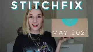 Stitch Fix | Unboxing & Try-On | May 2021