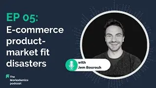 Ep 05 | E-commerce product-market fit disasters | The Markademics Podcast