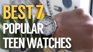 ✅ 7 Best Popular Teen Watches 2019 (Buying Guide)