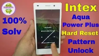 How To Unlock Intex Aqua Power Plus Hard Reset With Pattern Unlock