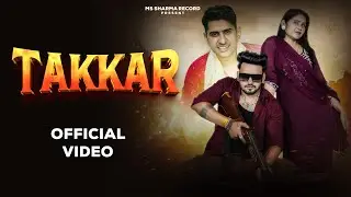 Takkar(Official Video) Mohit Sharma & Mitthu Gujari |Latest Haryanvi Song 2026