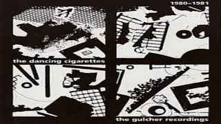 The Dancing Cigarettes &ndash; 1980-1981: The Gulcher Recordings__full comp  US(New Wave, Punk)